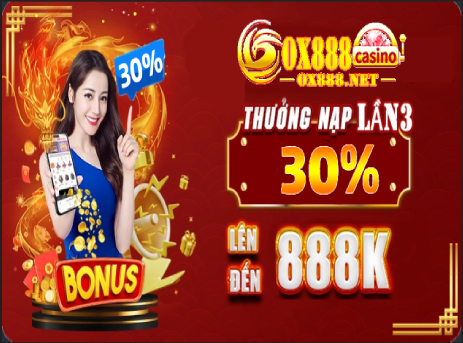 KHUYẾN MÃI NẠP LẦN 3 THƯỞNG 30% LÊN ĐẾN 888K