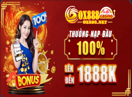 KHUYẾN MÃI NẠP ĐẦU 100% THƯỞNG 100% LÊN ĐẾN 1888K